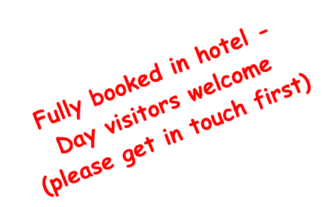 Fully booked in hotel - Day visitors welcome (please get in touch first)