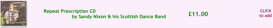 CLICK to add £11.00 Repeat Prescription CD by Sandy Nixon & his Scottish Dance Band