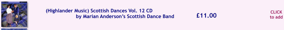 CLICK to add £11.00 (Highlander Music) Scottish Dances Vol. 12 CD  by Marian Anderson’s Scottish Dance Band
