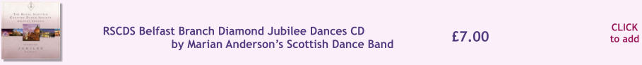 CLICK to add £7.00 RSCDS Belfast Branch Diamond Jubilee Dances CD  by Marian Anderson’s Scottish Dance Band