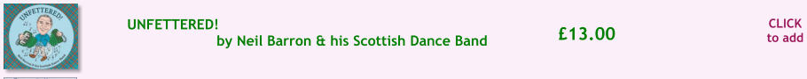 CLICK to add £13.00 UNFETTERED! by Neil Barron & his Scottish Dance Band
