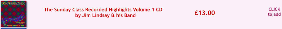 CLICK to add 13.00 The Sunday Class Recorded Highlights Volume 1 CD  by Jim Lindsay & his Band