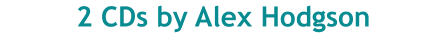 2 CDs by Alex Hodgson