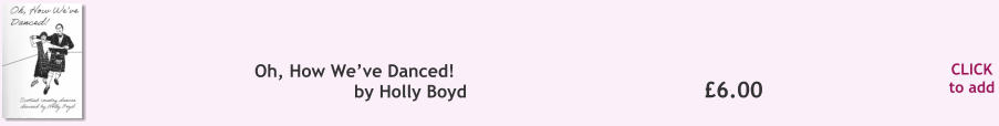 CLICK to add 6.00 Oh, How Weve Danced! by Holly Boyd