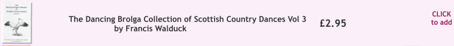 CLICK to add 2.95 The Dancing Brolga Collection of Scottish Country Dances Vol 3 by Francis Walduck