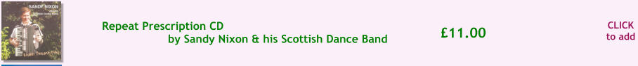 CLICK to add 11.00 Repeat Prescription CD by Sandy Nixon & his Scottish Dance Band