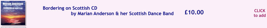 CLICK to add 10.00 Bordering on Scottish CD  by Marian Anderson & her Scottish Dance Band