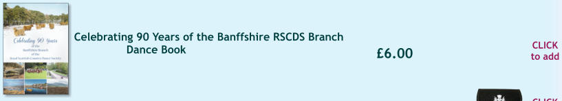 CLICK to add 6.00 Celebrating 90 Years of the Banffshire RSCDS Branch Dance Book