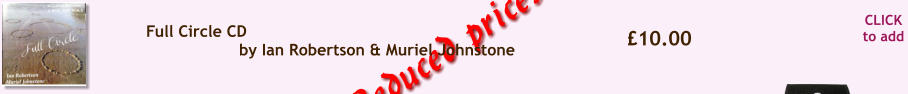 CLICK to add 10.00 Full Circle CD by Ian Robertson & Muriel Johnstone