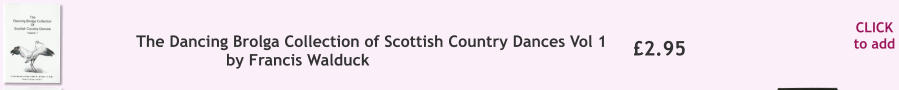 CLICK to add �2.95 The Dancing Brolga Collection of Scottish Country Dances Vol 1 by Francis Walduck