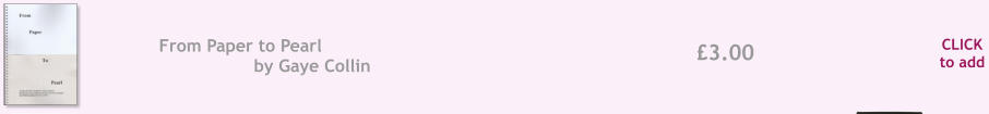 CLICK to add �3.00 From Paper to Pearl by Gaye Collin
