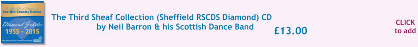 CLICK to add �13.00 The Third Sheaf Collection (Sheffield RSCDS Diamond) CD by Neil Barron & his Scottish Dance Band