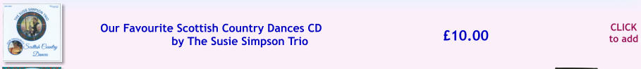 CLICK to add 10.00 Our Favourite Scottish Country Dances CD  by The Susie Simpson Trio