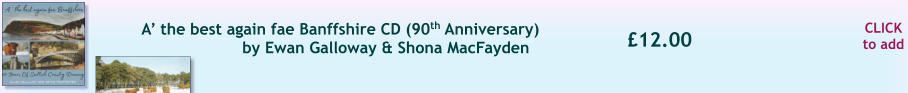 CLICK to add 12.00 A the best again fae Banffshire CD (90th Anniversary) by Ewan Galloway & Shona MacFayden