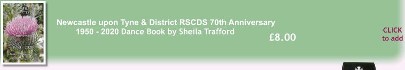CLICK to add 8.00 Newcastle upon Tyne & District RSCDS 70th Anniversary 1950 - 2020 Dance Book by Sheila Trafford