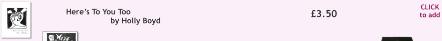 CLICK to add �3.50 Here�s To You Too by Holly Boyd