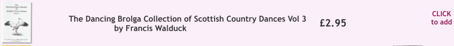 CLICK to add �2.95 The Dancing Brolga Collection of Scottish Country Dances Vol 3 by Francis Walduck