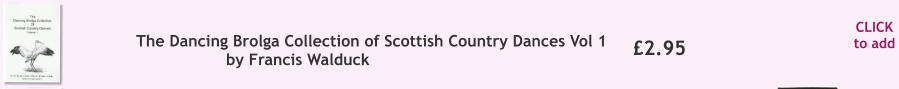 CLICK to add �2.95 The Dancing Brolga Collection of Scottish Country Dances Vol 1 by Francis Walduck