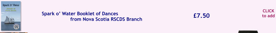 CLICK to add �7.50 Spark o� Water Booklet of Dances from Nova Scotia RSCDS Branch